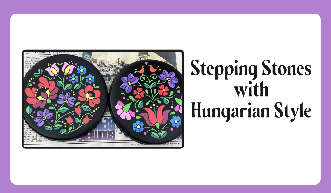 Stepping Stones with Hungarian Style