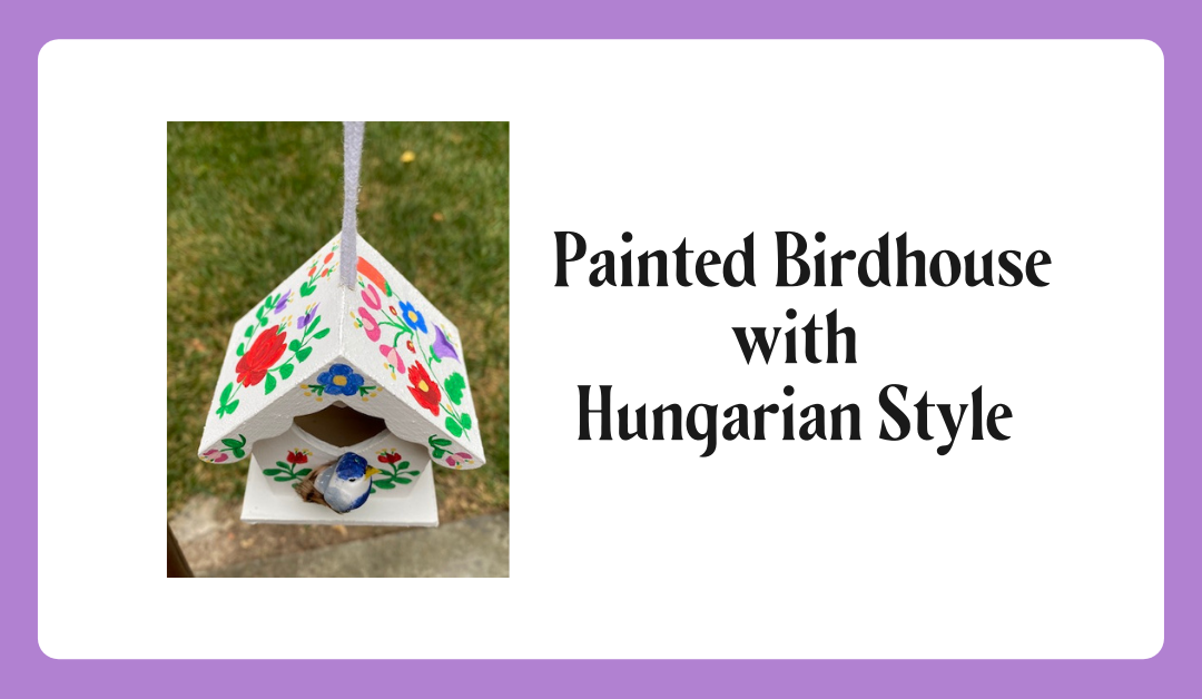 Hungarian Folk Art Birdhouse