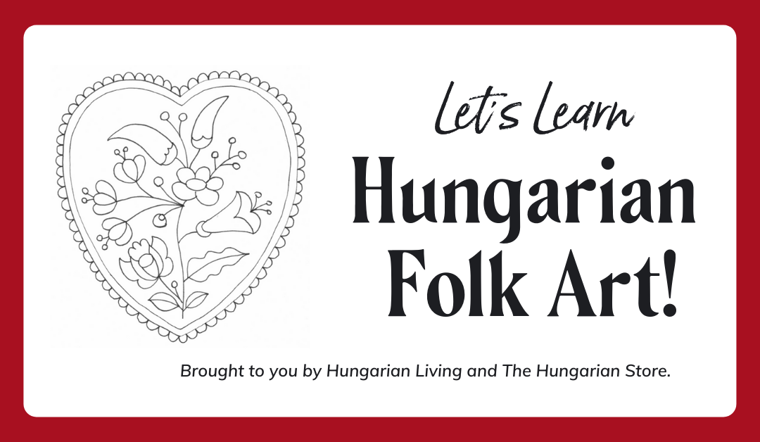 Let’s Learn Hungarian Folk Art