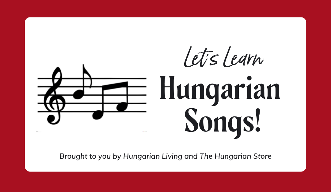 Let’s Learn Hungarian Songs