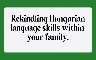 Rekindling Hungarian Language Skills