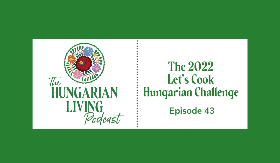 The 2022 Let’s Cook Hungarian Challenge