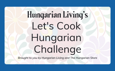 2022 Let’s Cook Hungarian Challenge