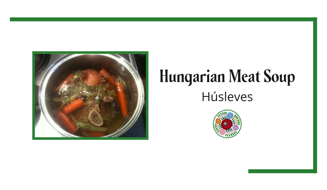 Hungarian Meat Soup – Húsleves