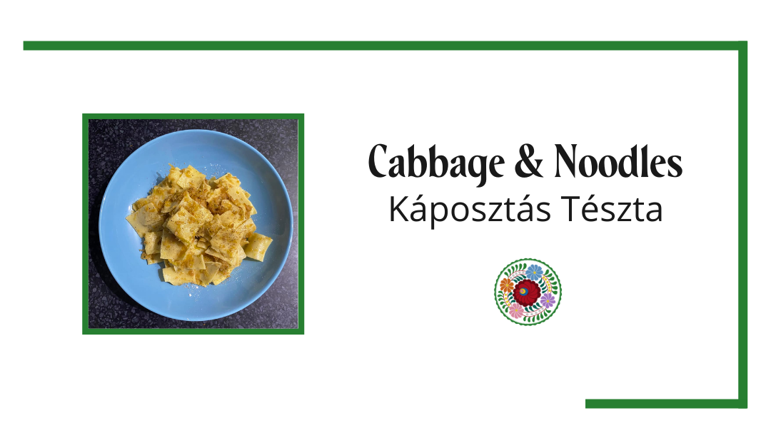 Cabbage and Noodles (Káposztás Tészta)
