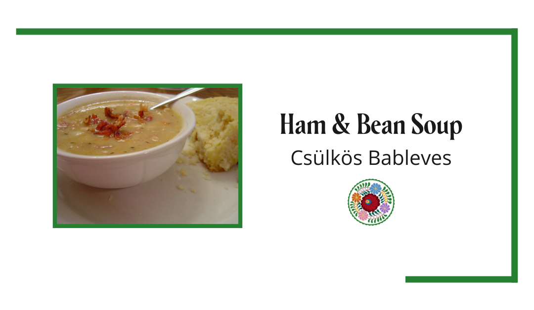 Ham and Bean Soup – Csülkös Bableves