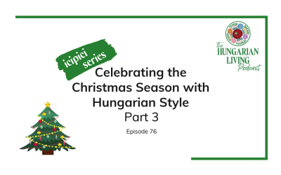 Celebrating the Christmas Season with Hungarian Style Part 3