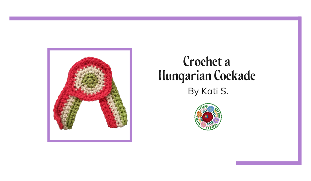 Crochet a Hungarian Cockade