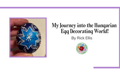 My Journey into the Hungarian Egg Decorating World!