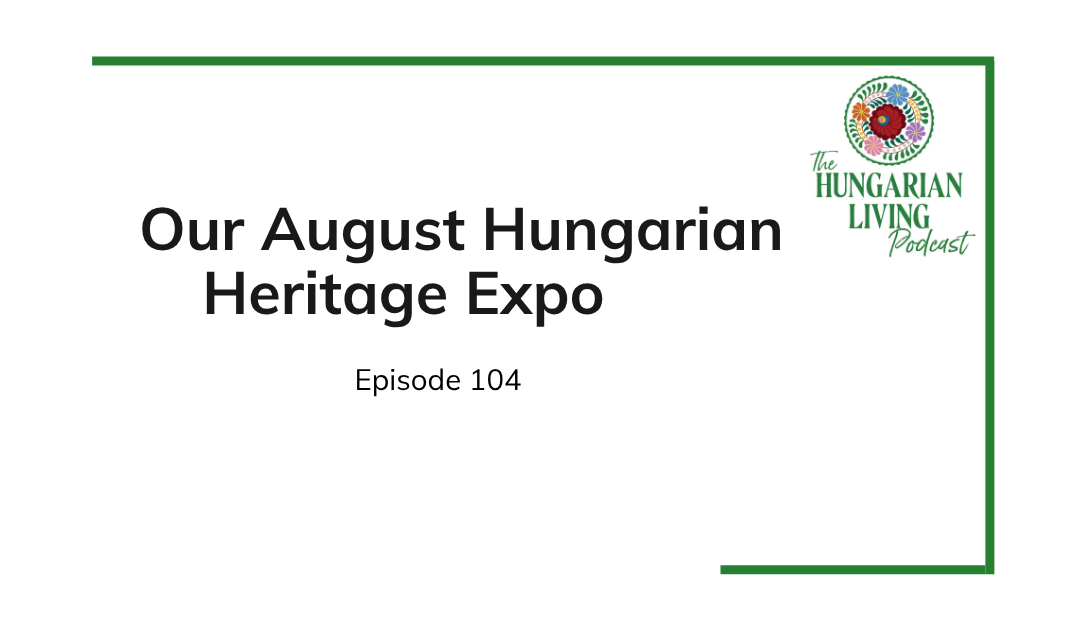 The August Hungarian Heritage Expo
